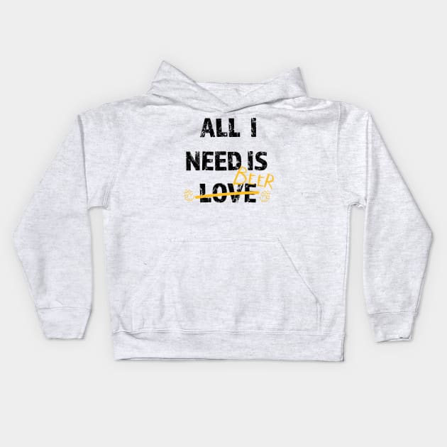 Funny gift idea for beer drinkers - All i need is Beer Kids Hoodie by alpmedia